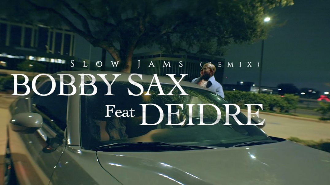 Bobby Sax: fea Deidre Slow Jamz Remix